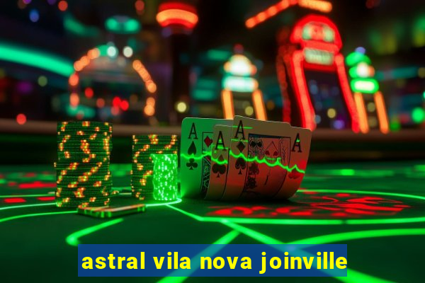 astral vila nova joinville